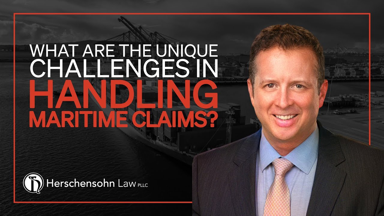 What Are The Unique Challenges In Handling Maritime Claims? - Herschensohn Law Firm