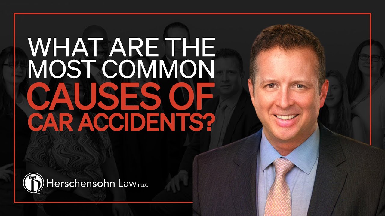 What Are The Most Common Causes Of Car Accidents? - Herschensohn Law Firm