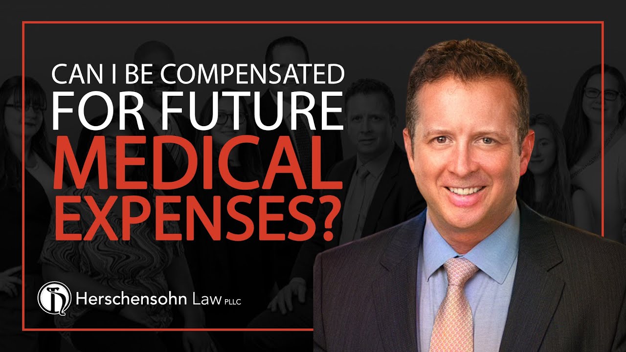 Can I be compensated for future medical expenses? - Herschensohn Law Firm