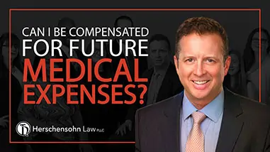 Can I be compensated for future medical expenses? - Herschensohn Law Firm